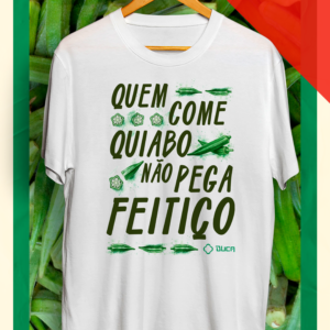 Tshirt - Quem come quiabo não pega feitiço